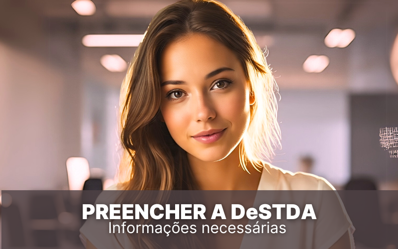 Quais as informações necessárias para preencher a DeSTDA?