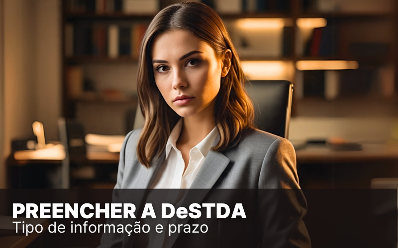 Quais as informações necessárias para preencher a DeSTDA?