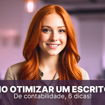 Como otimizar um escritório de contabilidade? Confira 6 dicas!