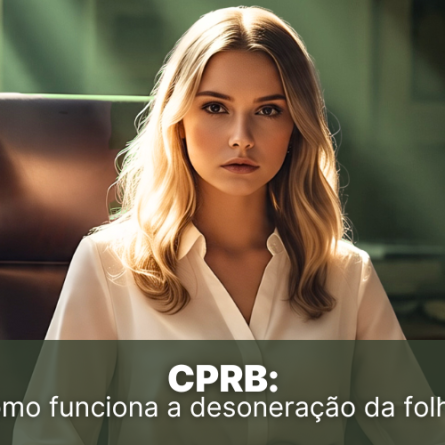 CPRB: como funciona a desoneração da folha de pagamento?