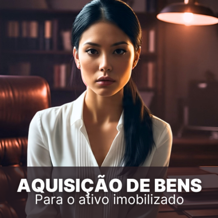 Aquisição de bens para o ativo imobilizado, saiba mais!