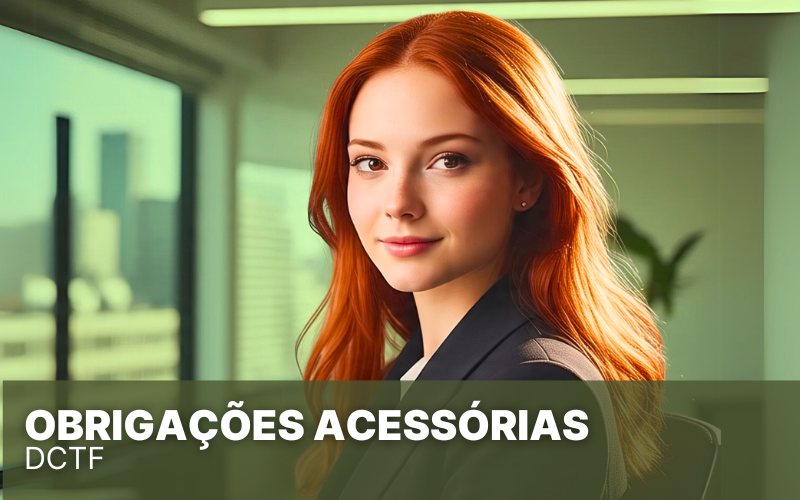 O que são obrigações acessórias? Entenda agora!