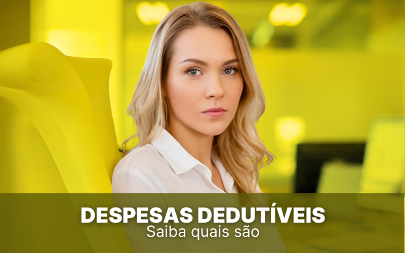Despesas dedutíveis &#8211; Saiba quais são e o que pode ser deduzido