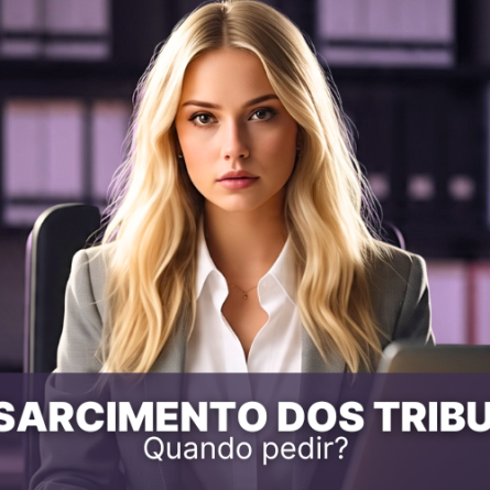 Ressarcimento dos tributos &#8211; Quando o pedir?