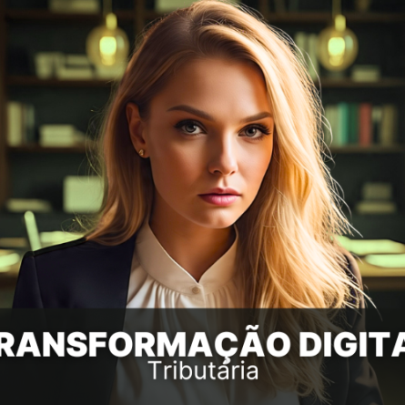 Transformação digital tributária, como ela pode te ajudar?
