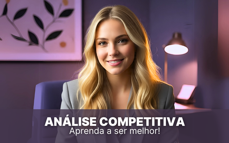 Análise competitiva: aprenda a ser melhor do que os concorrentes!