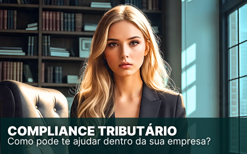 Compliance Tributário: como ele te ajuda na empresa?