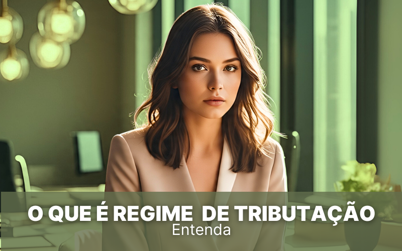 Entenda o que é regime de tributação e como escolher o ideal