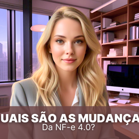 Quais são as mudanças da NF-e 4.0 e como se adaptar?