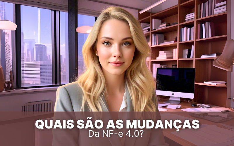 Quais são as mudanças da NF-e 4.0 e como se adaptar?