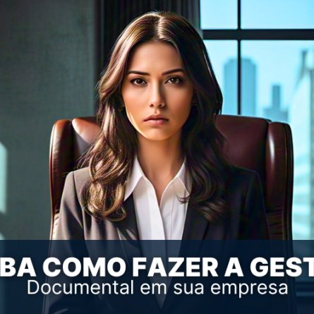 Saiba como fazer a gestão documental em sua empresa