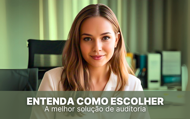 Entenda como escolher a melhor solução de auditoria digital