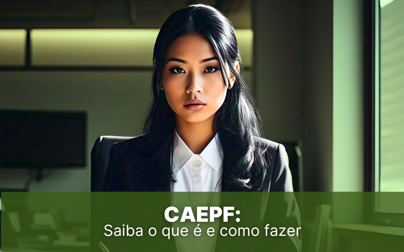 CAEPF: Saiba o que é e como fazer o cadastro