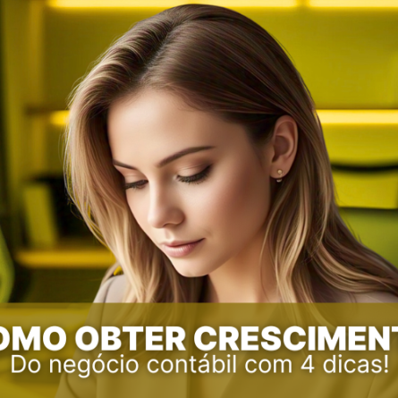 Como obter crescimento do negócio contábil com 4 dicas