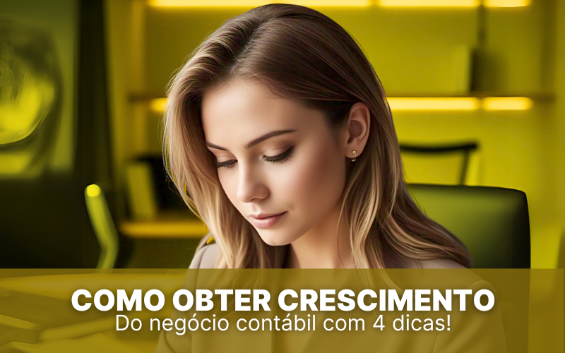 Como obter crescimento do negócio contábil com 4 dicas