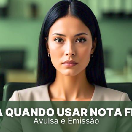 Saiba quando usar uma Nota Fiscal Avulsa e como fazer a emissão
