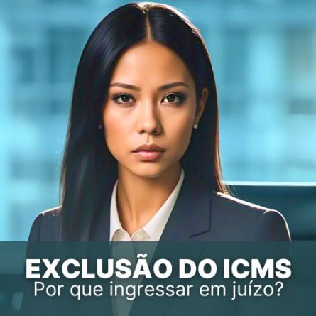Exclusão do ICMS: por que ingressar em juízo?