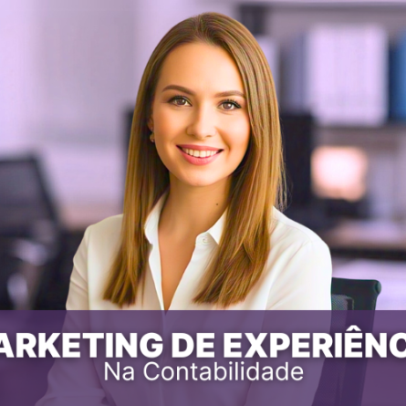 Marketing de Experiência na contabilidade &#8211; saiba o que é e como usar essa estratégia!