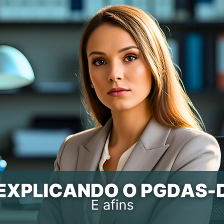Explicando o PGDAS-D e os seus afins