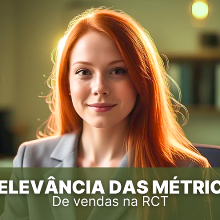 A relevância das Métricas de Vendas na RCT