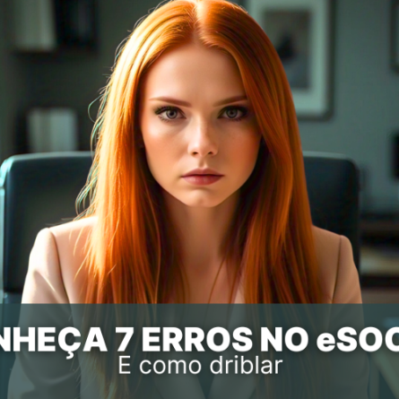 Conheça os 7 erros mais ocorridos no eSocial e saiba como os driblar