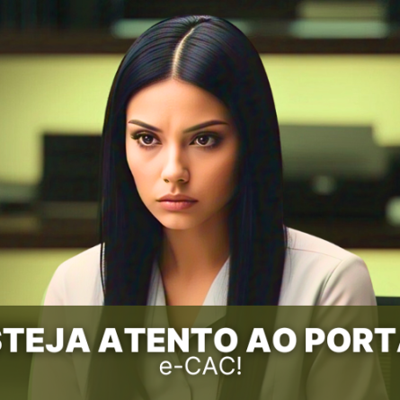 Esteja atento ao Portal e-CAC!