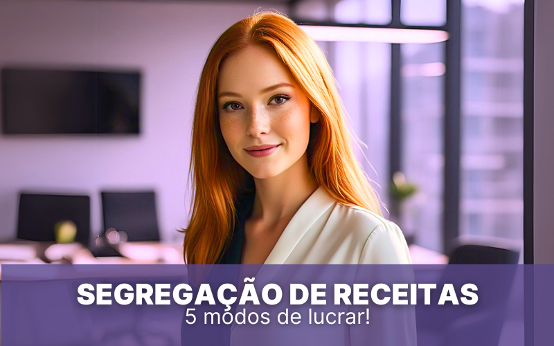 Segregação de Receitas &#8211; 5 modos de lucrar com esse sistema!