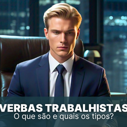 Verbas Trabalhistas &#8211; O que são, quais os tipos e como usá-las na RCT?