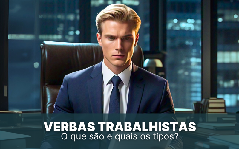 Verbas Trabalhistas &#8211; O que são, quais os tipos e como usá-las na RCT?