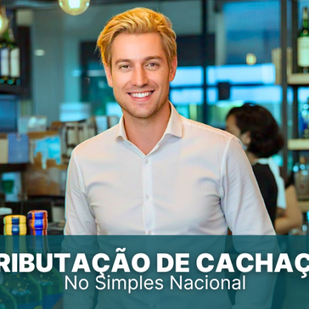 Tributação da Cachaça no Simples Nacional, como ela ocorre?