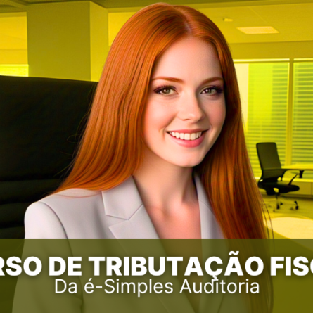 Conheça o curso de tributação fiscal do Simples Nacional da é-Simples Auditoria