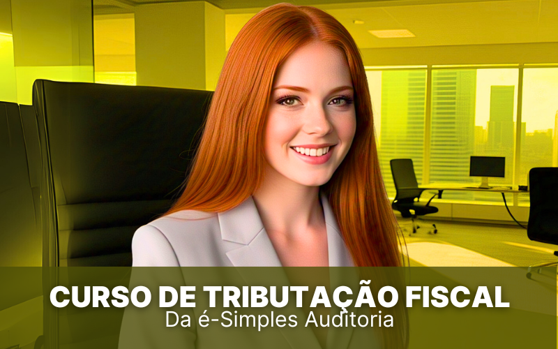 Conheça o curso de tributação fiscal do Simples Nacional da é-Simples Auditoria