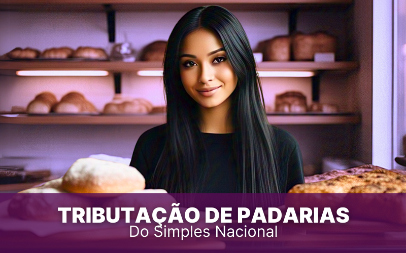 Tributação de Padarias do Simples: indústria ou comércio?