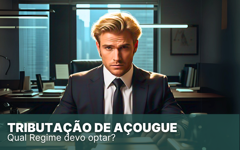 Tributação de Açougue no Simples Nacional, veja essas dicas!