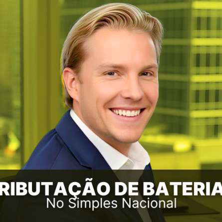 Tributação de Baterias no Simples Nacional, entende esse ramo?
