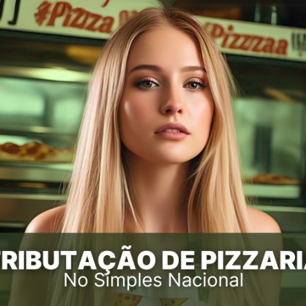 Tributação de Pizzaria no Simples Nacional, siga essas dicas!