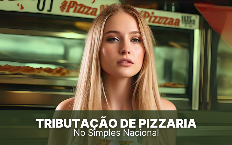 Tributação de Pizzaria no Simples Nacional, siga essas dicas!