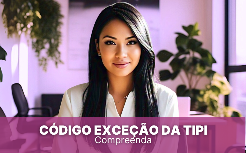 Código Exceção da TIPI &#8211; Por que é essencial compreendê-lo?