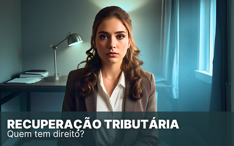 Recuperação tributária: O que é, como funciona e mais!