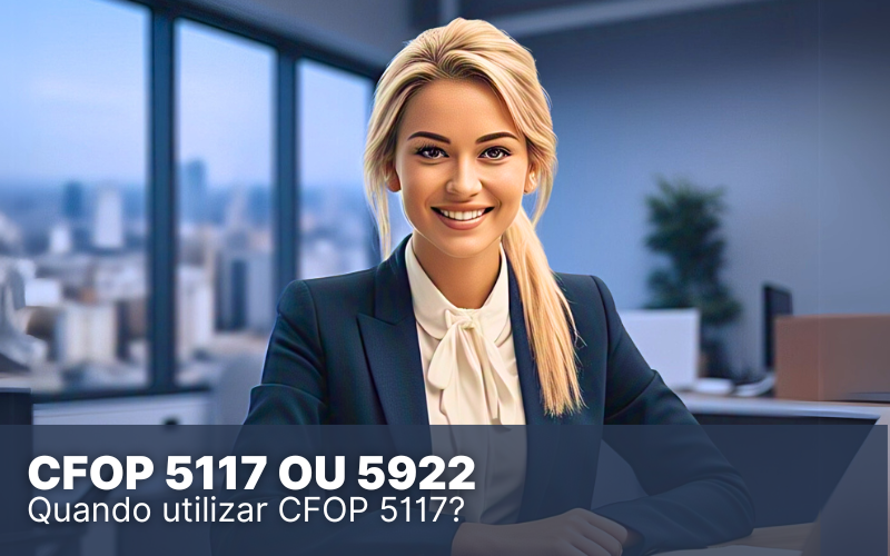 CFOP 5117 ou 5922 – Qual deve ser tributado no Simples Nacional?