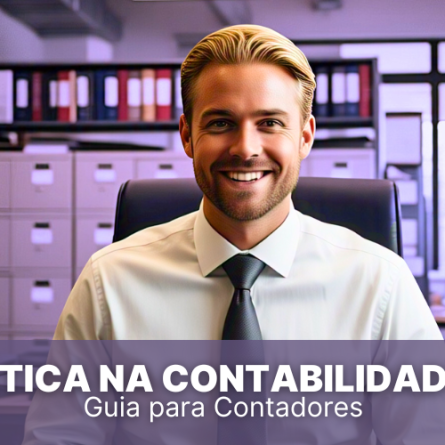 Ética na Contabilidade &#8211; Guia Prático para Contadores