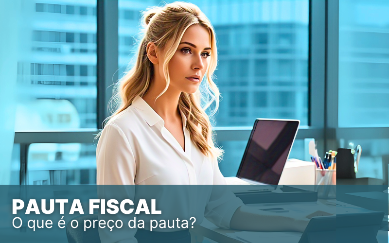 Pauta Fiscal: entenda suas aplicações e implicações