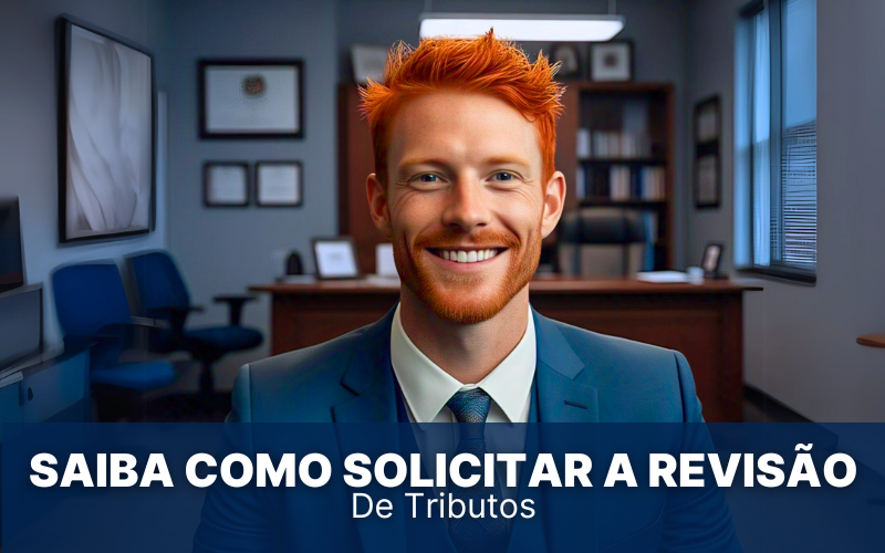 Saiba como solicitar a revisão de tributos de maneira simples