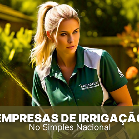 Empresas de Irrigação no Simples Nacional: descubra o segredo!