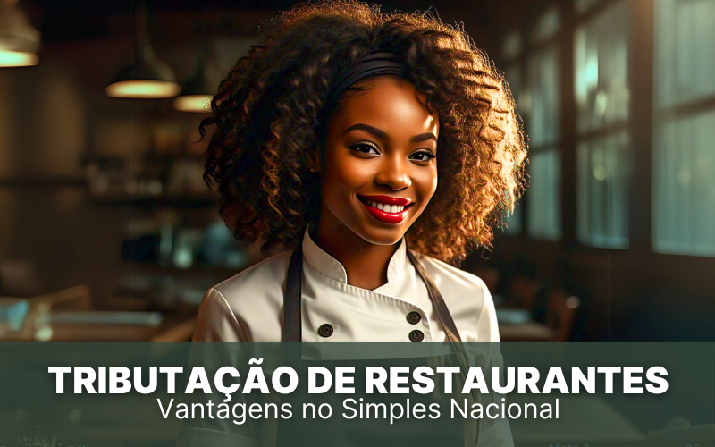 Tributação de Restaurantes: vantagens do Simples Nacional!