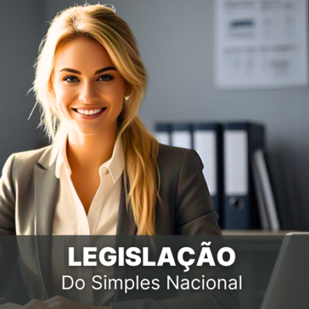 Legislação do Simples Nacional: saiba qual é e os seus benefícios!