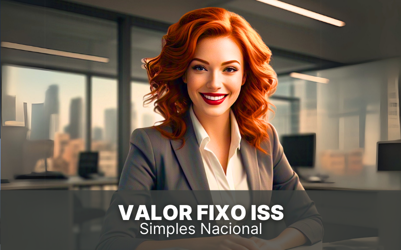 Valor fixo ISS Simples Nacional: entenda como funciona e onde se aplica