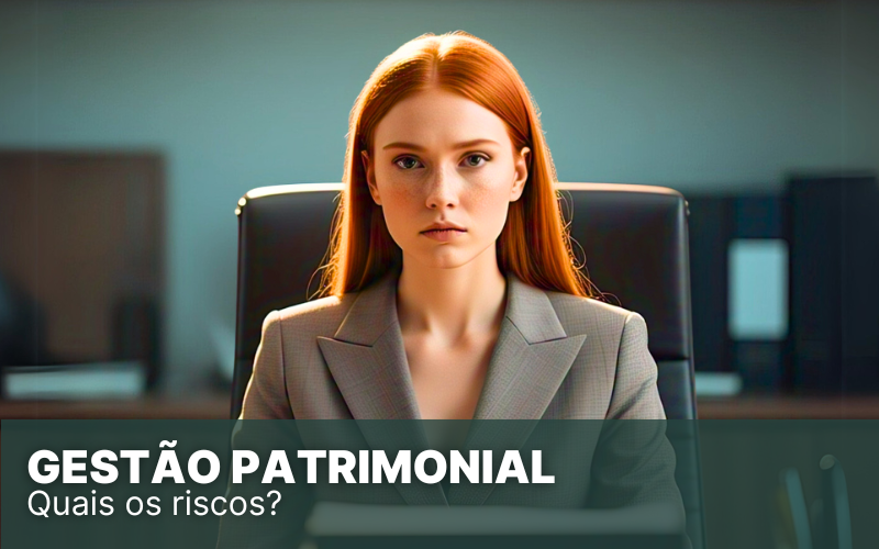 Gestão patrimonial: O que é, como funciona e por que fazer agora