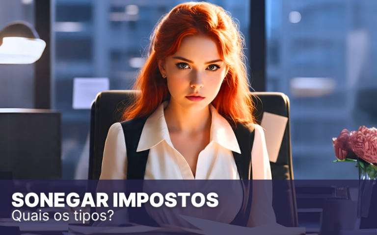 Sonegar impostos, quais as consequências em sua empresa?