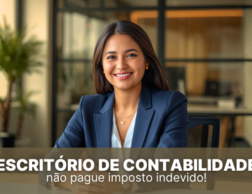 Escrit&oacute;rio de contabilidade, n&atilde;o pague imposto indevido!